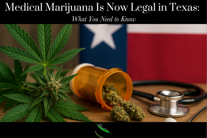 Medical Marijuana Is Now Legal in Texas What You Need to Know