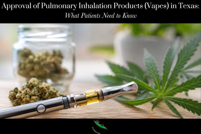 Approval of Pulmonary Inhalation Products (Vapes) in Texas What Patients Need to Know